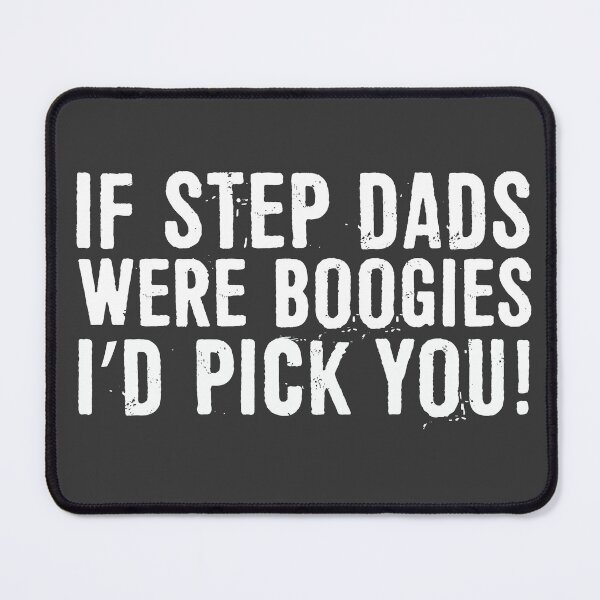 Item preview, If Step Dads Were Boogies I’d Pick You designed and sold by ffishingteam.