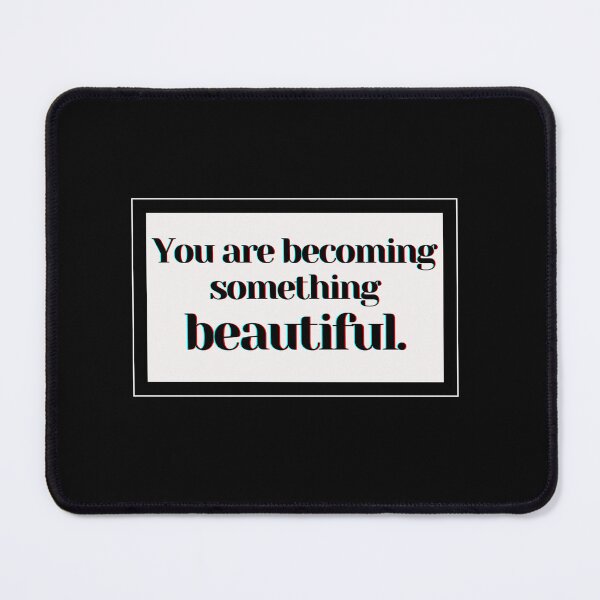 Item preview, You are becoming something beautiful. designed and sold by PostiveText.