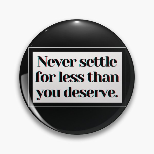 Item preview, Never settle for less than you deserve . designed and sold by PostiveText.