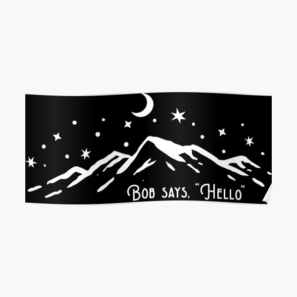Bob Says Hello Poster For Sale By Pixldust Redbubble