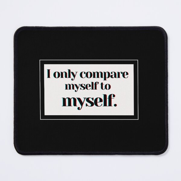 Item preview, I only compare myself to myself. designed and sold by PostiveText.