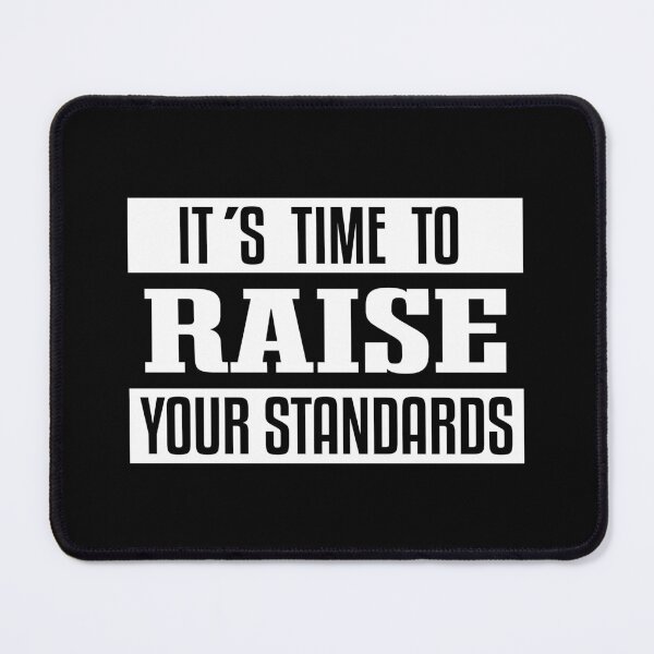 Item preview, It's time to raise your standards for daily motivation  designed and sold by TheLuckyShirts.