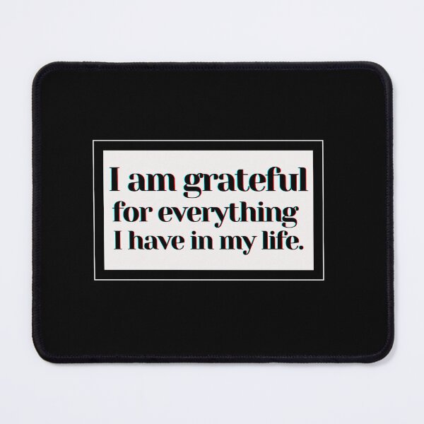 Item preview, I am grateful for everything I have in my life. designed and sold by PostiveText.