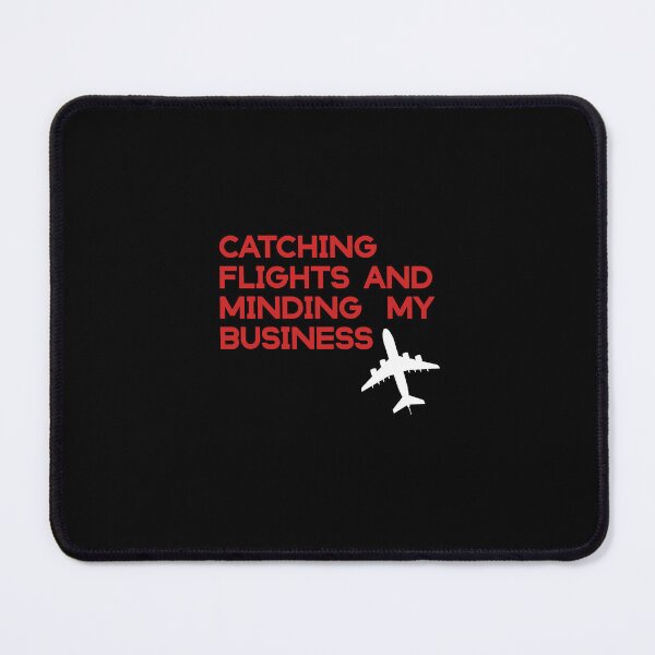 Item preview, catching flights and minding my business designed and sold by KHELISTORE.