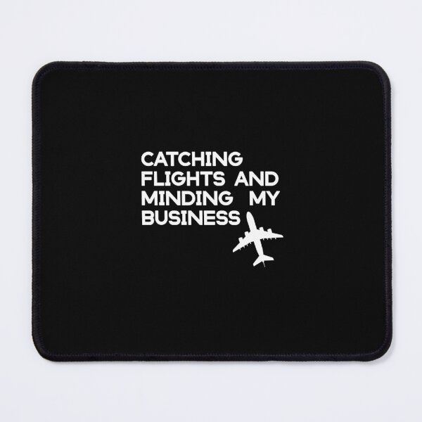 Item preview, catching flights and minding my business  designed and sold by KHELISTORE.