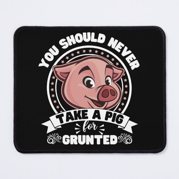 Item preview, You should never take a pig for grunted designed and sold by FurioInc.
