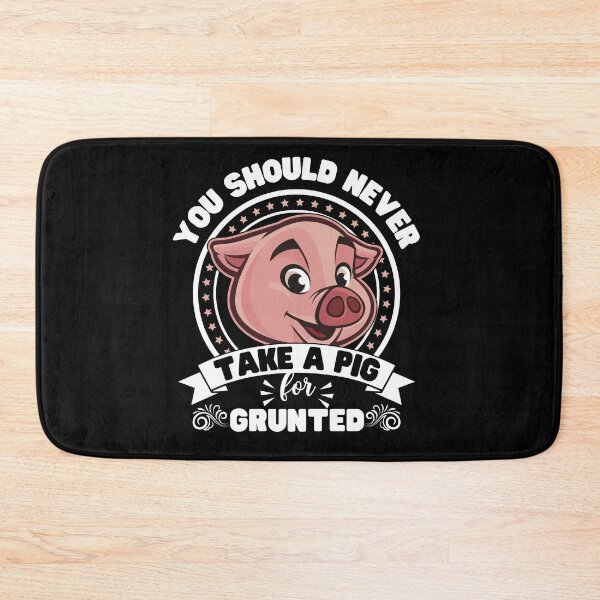 Item preview, You should never take a pig for grunted designed and sold by FurioInc.
