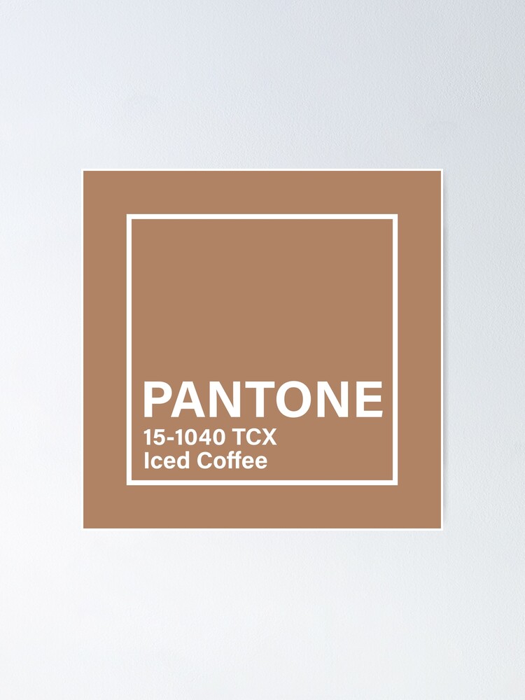 Pantone Tcx Iced Coffee Poster For Sale By Princessmi Com