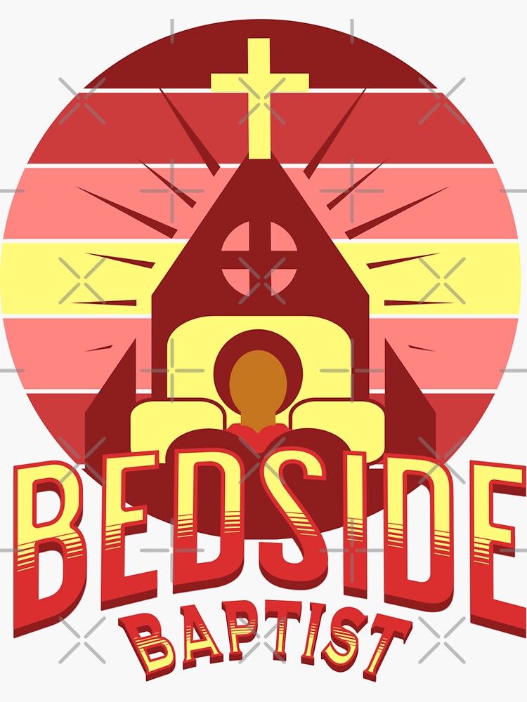 "Bedside Baptist" Sticker for Sale by potluck Redbubble