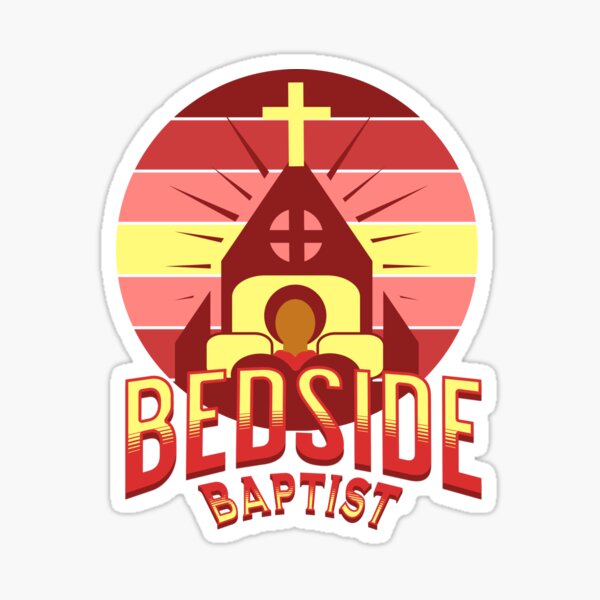 "Bedside Baptist" Sticker for Sale by potluck Redbubble