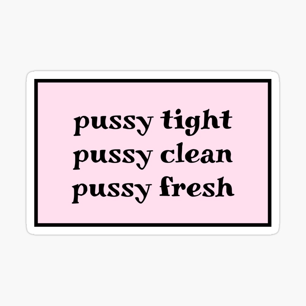 pussy tight pussy clean pussy fresh