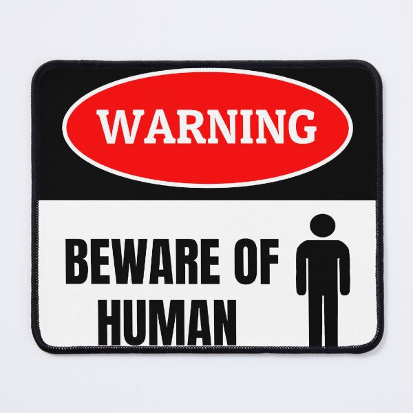 Item preview, Beware of Human designed and sold by communityenema.