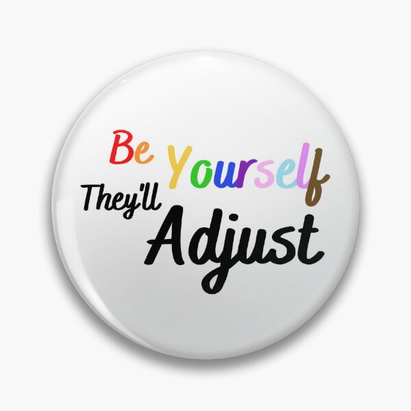 Item preview, Be Yourself They'll Adjust, Pride Month designed and sold by RedFlowerful.