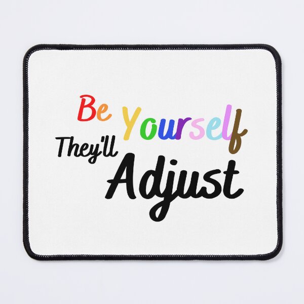 Item preview, Be Yourself They'll Adjust, Pride Month designed and sold by RedFlowerful.