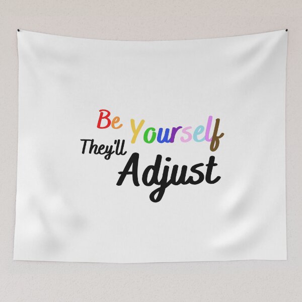 Item preview, Be Yourself They'll Adjust, Pride Month designed and sold by RedFlowerful.