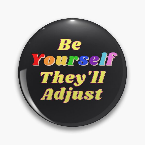 Item preview, Be Yourself They'll Adjust, Pride Month designed and sold by RedFlowerful.