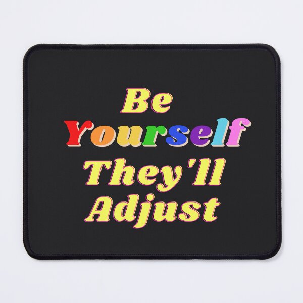 Item preview, Be Yourself They'll Adjust, Pride Month designed and sold by RedFlowerful.