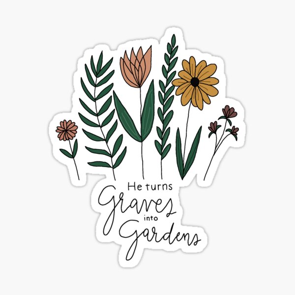 Graves into Gardens Sticker