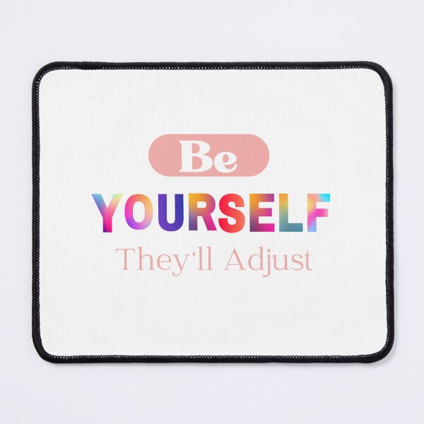 Item preview,  Be Yourself They'll Adjust, Pride Month designed and sold by RedFlowerful.