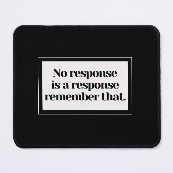 Item preview, No response is a response remember that. designed and sold by PostiveText.
