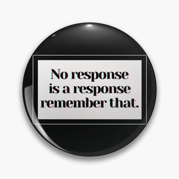 Item preview, No response is a response remember that. designed and sold by PostiveText.