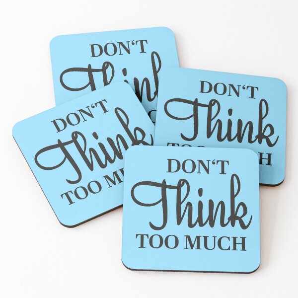 Item preview, Don't think too much designed and sold by TrendyDesigns.