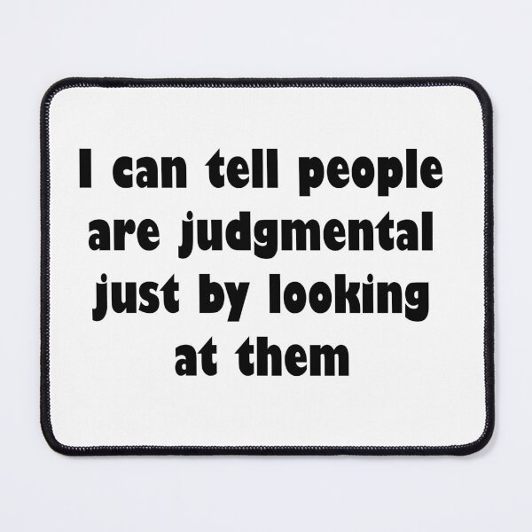 Item preview, I can tell people are judgmental just by looking at them designed and sold by nessdo.