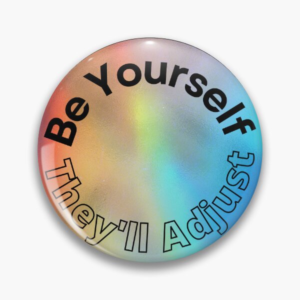 Item preview,   Be Yourself They'll Adjust, Pride Month designed and sold by RedFlowerful.