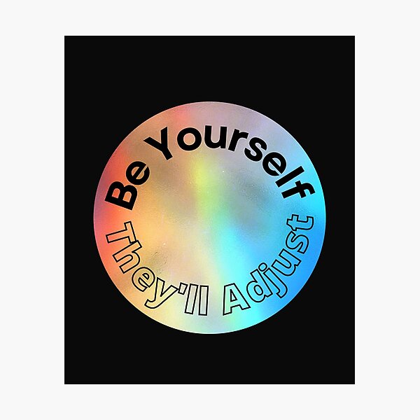 Item preview,   Be Yourself They'll Adjust, Pride Month designed and sold by RedFlowerful.