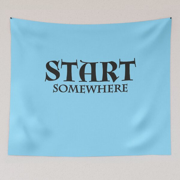 Item preview, Start somewhere designed and sold by TrendyDesigns.