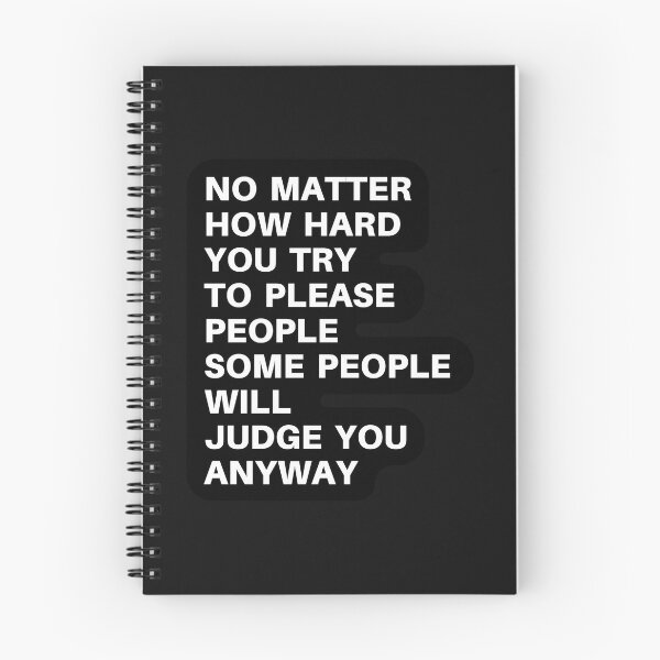 Item preview, no matter how hard you try to be please people, some people will judge you anyway designed and sold by coloronym.