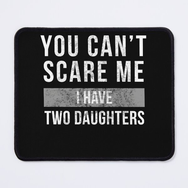 Item preview, Mens You Cant Scare Me I have two Daughters T-Shirt Father's Day designed and sold by bitstudio.