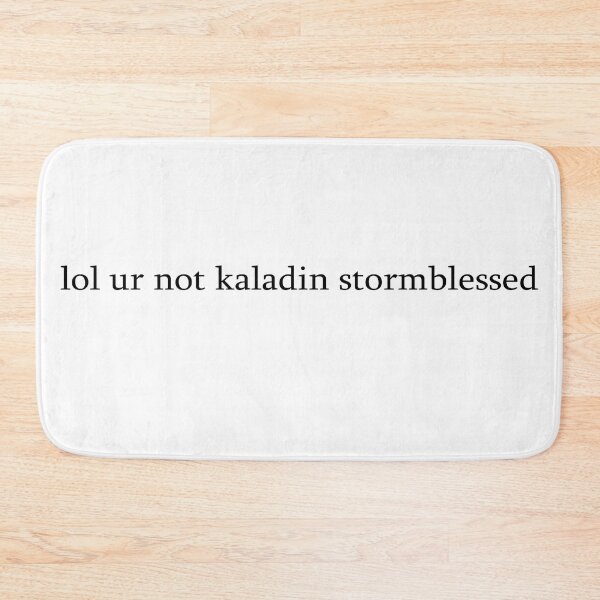 Item preview, lol ur not kaladin stormblessed designed and sold by bonelessbooks.