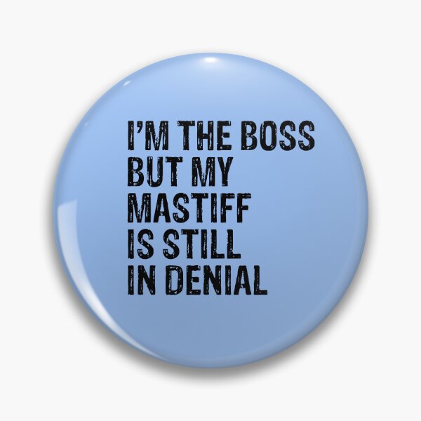 Item preview, I'm The Boss But My Mastiff Still In Denial  designed and sold by Guarddogdrive.