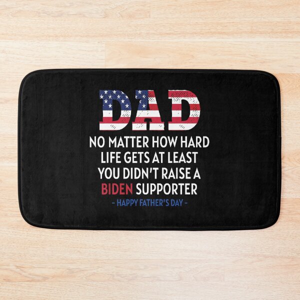 Item preview, Dad No Matter How Hard Life Gets At Least You Didn't Raise A Biden Supporter Father's Day designed and sold by ecomdesign.