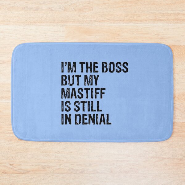 Item preview, I'm The Boss But My Mastiff Still In Denial  designed and sold by Guarddogdrive.