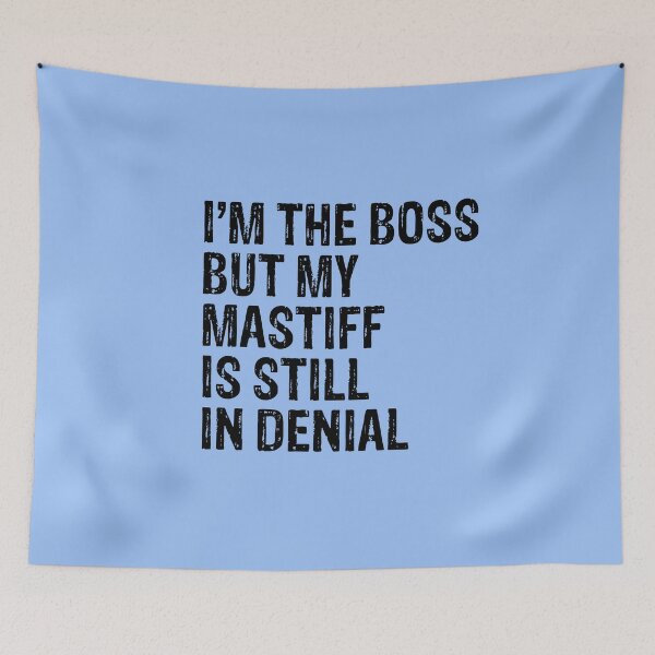 Item preview, I'm The Boss But My Mastiff Still In Denial  designed and sold by Guarddogdrive.
