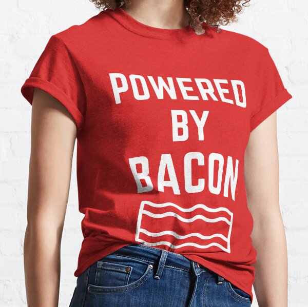 Powered By Bacon Classic T-Shirt