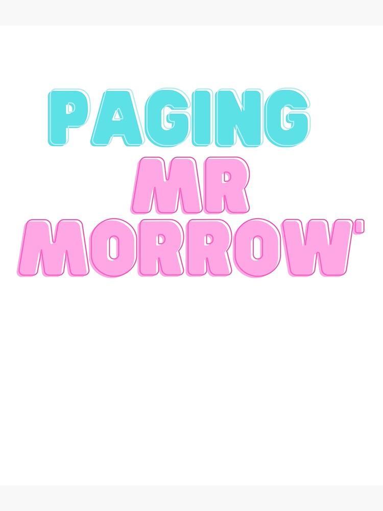 "Paging Mr. Morrow" Poster by memesking Redbubble