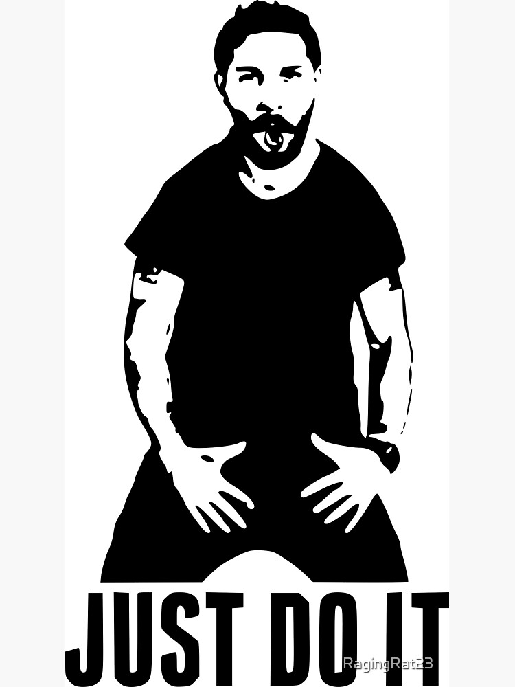 Just do it man. Шайа ЛАБАФ do it. Шайа ЛАБАФ just. Шайа ЛАБАФ Джаст Ду ИТ. Шайа ЛАБАФ just do it обои.