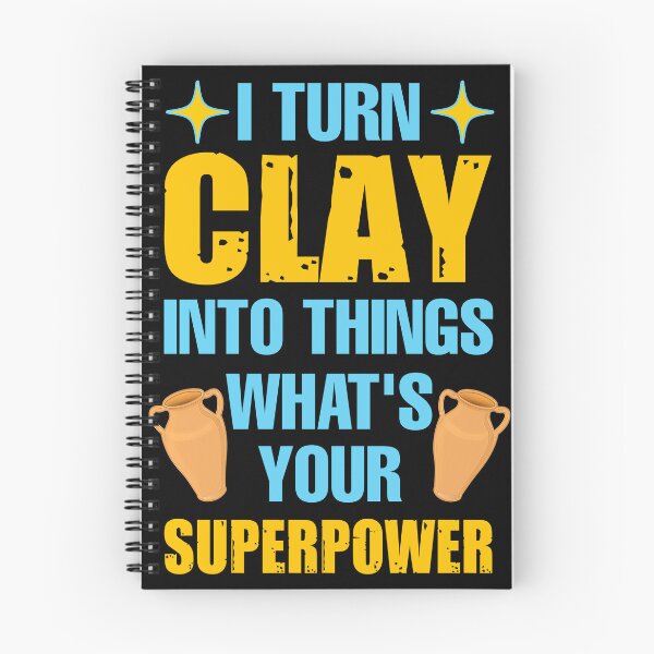 Item preview, I turn clay into things what's your superpower  designed and sold by SidTastic .