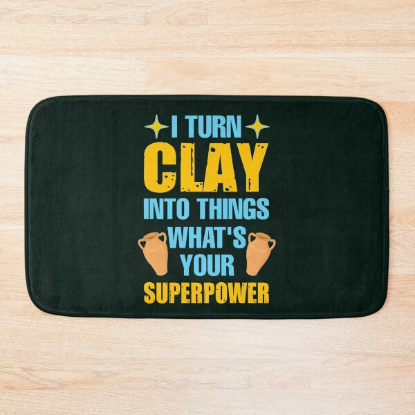 Item preview, I turn clay into things what's your superpower  designed and sold by SidTastic .