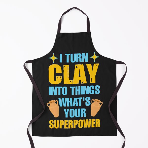 Item preview, I turn clay into things what's your superpower designed and sold by SidTastic .