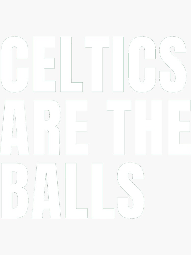 "celtics are the balls" Sticker for Sale by Redbubble