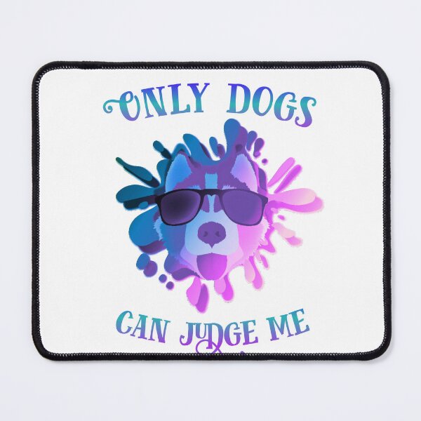Item preview, Only dogs can judge me designed and sold by Vlaki.