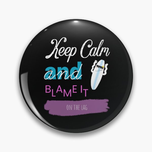 Item preview, Keep Calm And Blame It On The Lag designed and sold by ZubiyaArt.