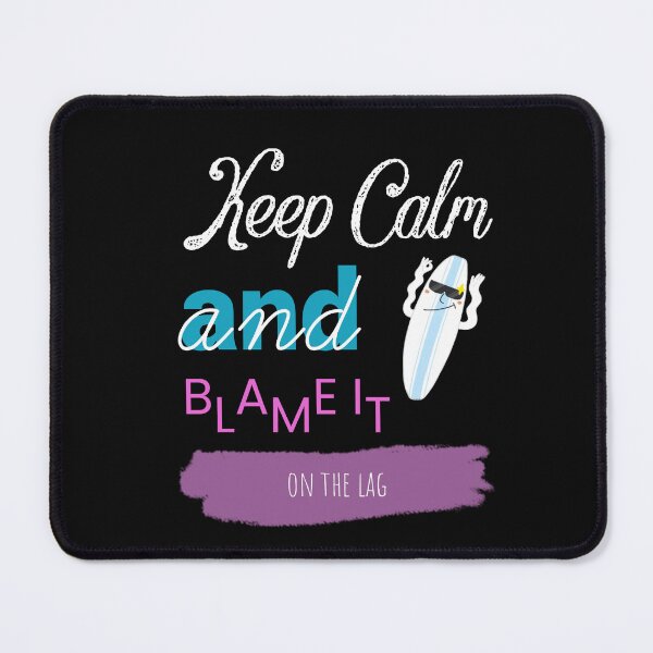Item preview, Keep Calm And Blame It On The Lag designed and sold by ZubiyaArt.
