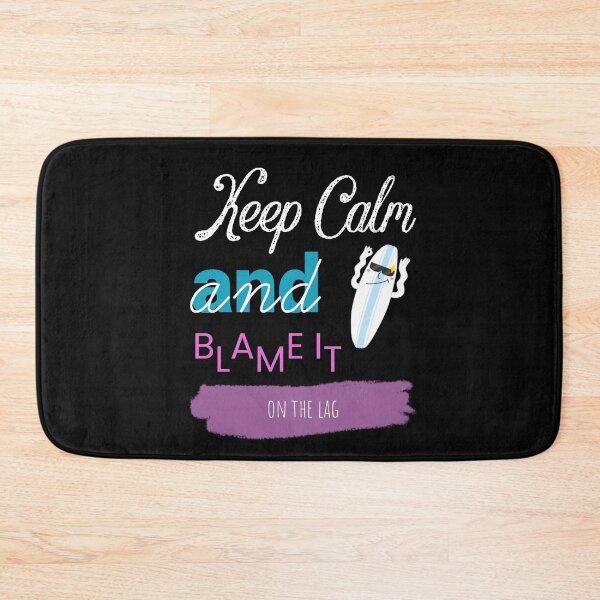 Item preview, Keep Calm And Blame It On The Lag designed and sold by ZubiyaArt.