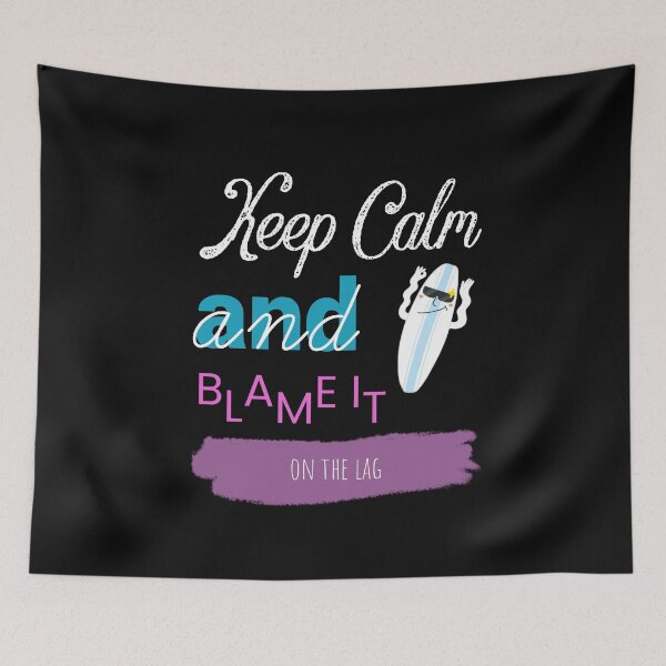 Item preview, Keep Calm And Blame It On The Lag designed and sold by ZubiyaArt.