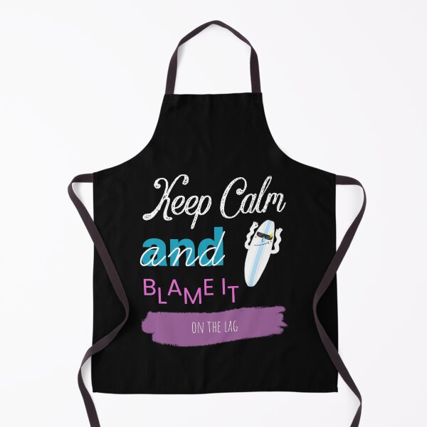 Item preview, Keep Calm And Blame It On The Lag designed and sold by ZubiyaArt.